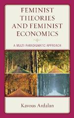 Feminist Theories and Feminist Economics: A Multi-Paradigmatic Approach