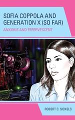 Sofia Coppola and Generation X (So Far): Anxious and Effervescent