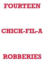 Fourteen Chick-Fil-A Robberies