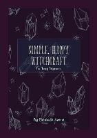 Simple, Happy Witchcraft: For Young Beginners