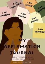 My Affirmation Journal: One Affirmation a Day Keeps the Negative Away