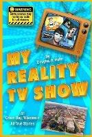 My Reality TV Show: Doug Heim's amazing, crazy, unbelievable true-life stories.