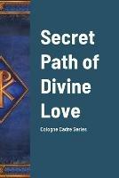Secret Path of Divine Love: Cologne Cadre Series
