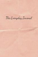 The Everyday Journal: A journal for mindfulness, gratitude, and growth