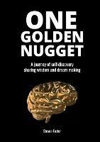 One Golden Nugget: A journey of self-discovery, sharing wisdom and dream making.