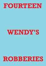 Fourteen Wendy's Robberies