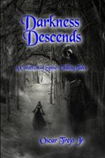 Darkness Descends: A Collection of Spine Chilling Tales