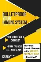 Bulletproof Your Immune System: Overcome Disease, Virus & Depression