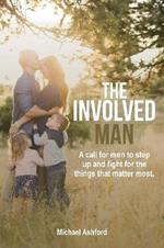 The Involved Man: A call for men to step up and fight for the things that matter most