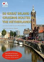 50 Great Inland Cruising Routes in the Netherlands: A guide to 50 great cruises on the rivers and canals of the Netherlands, with details of locks, bridges, moorings and facilities on each waterway