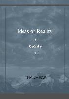 Ideas or Reality