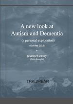 A new look at Autism and Dementia: (a personal exploration)