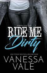 Ride Me Dirty: Large Print