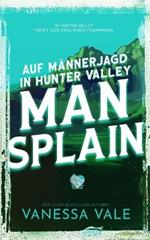 Auf Männerjagd in Hunter Valley: Man Splain