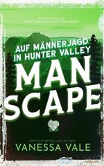 Auf Männerjagd in Hunter Valley: Man Scape