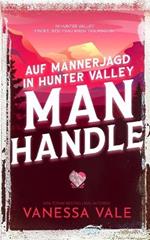 Auf Männerjagd in Hunter Valley: Man Handle