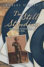 I'm Still Standing: Memoirs of a Liverpool Scouse War Baby