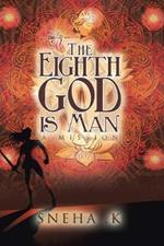 The Eighth God Is Man: A Mission