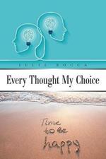 Every Thought My Choice