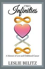 Two Infinities: A Memoir of Love and Childhood Cancer