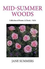 Mid-Summer Woods: Collection of Poems: a Classic - Vol 6