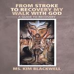 From Stroke to Recovery My Walk with God