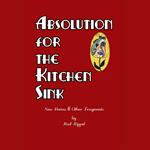Absolution for the Kitchen Sink