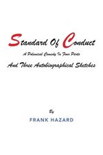 Standard of Conduct and Three Autobiographical Sketches: A Polemical Comedy in Four Parts