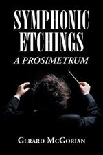 Symphonic Etchings: A Prosimetrum