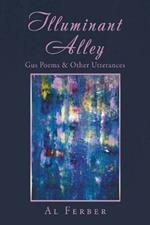 Illuminant Alley: Gus Poems & Other Utterances