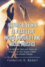 Historical Events as a Basis for Income Inequality and Social Injustice: Events That Had and Have an Impact on the Social Fabric of the United States