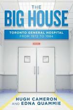 The Big House: Toronto General Hospital from 1972 to 1984