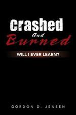 Crashed and Burned: Will I Ever Learn?