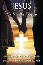 Jesus and the Juanbie Fangirls: A Journey on How Jesus Became the Captain of Our Ship