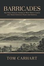 Barricades: The First African-American West Point Cadets and Their Constant Fight for Survival