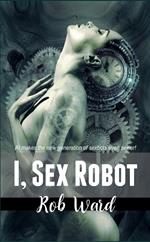 I, Sex Robot