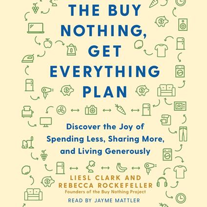 The Buy Nothing, Get Everything Plan