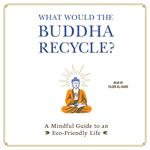 What Would the Buddha Recycle?