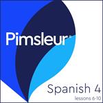 Pimsleur Spanish Level 4 Lessons 6-10
