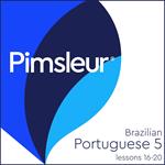 Pimsleur Portuguese (Brazilian) Level 5 Lessons 16-20