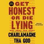 Get Honest or Die Lying