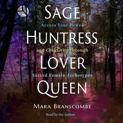 Sage, Huntress, Lover, Queen