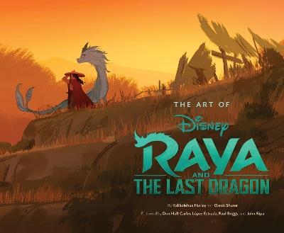 The Art of Raya and the Last Dragon - Kalikolehua Hurley,Osnat Shurer - cover