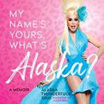 My Name's Yours, What's Alaska?