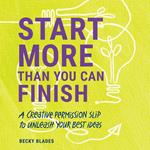 Start More Than You Can Finish