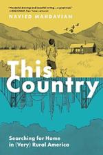 This Country: Searching for Home in (Very) Rural America