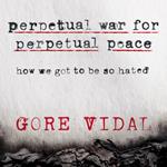 Perpetual War for Perpetual Peace