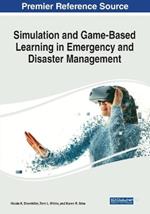 Simulation and Game-Based Learning in Emergency and Disaster Management