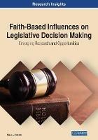 Faith-Based Influences on Legislative Decision Making: Emerging Research and Opportunities