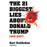 The 21 Biggest Lies about Donald Trump (and You!)